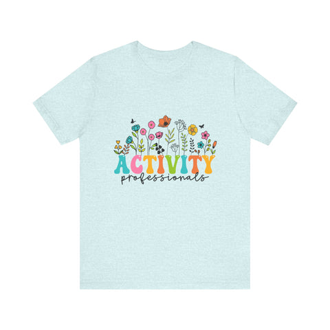 Activity Professionals Floral Tee - Unisex Jersey Short Sleeve Shirt