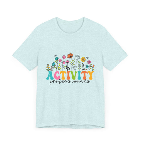 Activity Professionals Floral Tee - Unisex Jersey Short Sleeve Shirt