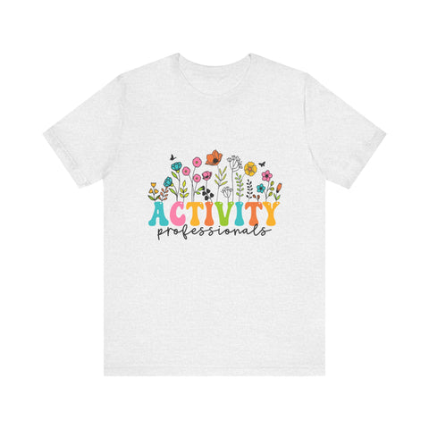 Activity Professionals Floral Tee - Unisex Jersey Short Sleeve Shirt