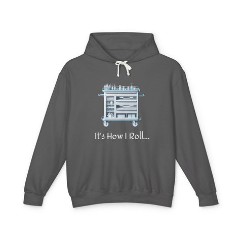 Copy of It's How I Roll Med Cart - Unisex Lightweight Hoodie
