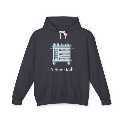 Copy of It's How I Roll Med Cart - Unisex Lightweight Hoodie