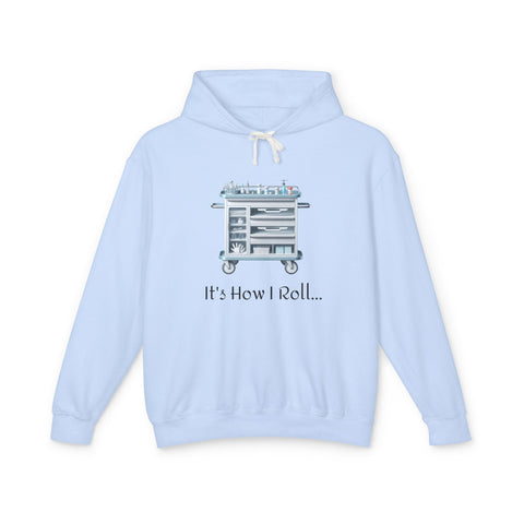 Copy of It's How I Roll Med Cart - Unisex Lightweight Hoodie