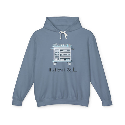 Copy of It's How I Roll Med Cart - Unisex Lightweight Hoodie