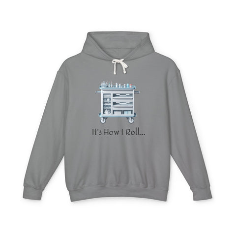 Copy of It's How I Roll Med Cart - Unisex Lightweight Hoodie