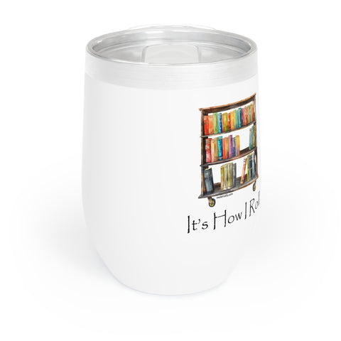 It's How I Roll Book Cart - 12 oz Chill Wine Tumbler
