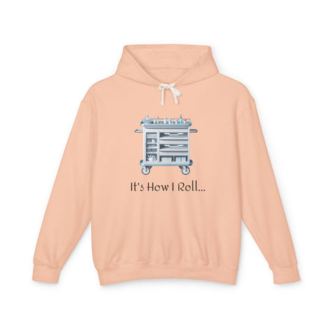 Copy of It's How I Roll Med Cart - Unisex Lightweight Hoodie