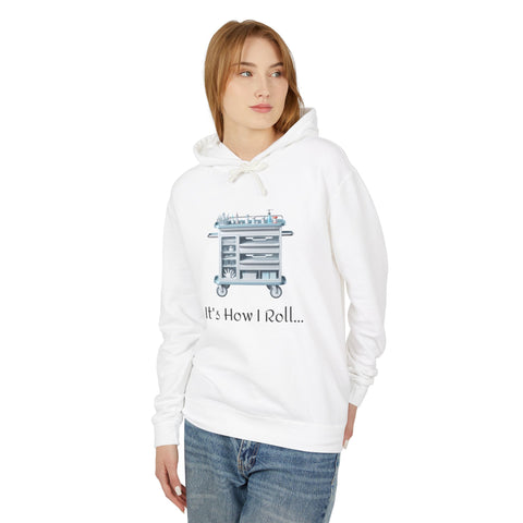 Copy of It's How I Roll Med Cart - Unisex Lightweight Hoodie