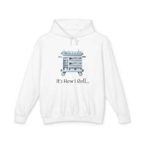 Copy of It's How I Roll Med Cart - Unisex Lightweight Hoodie