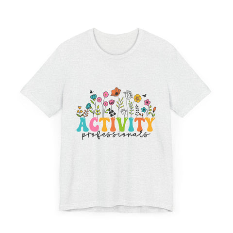 Activity Professionals Floral Tee - Unisex Jersey Short Sleeve Shirt